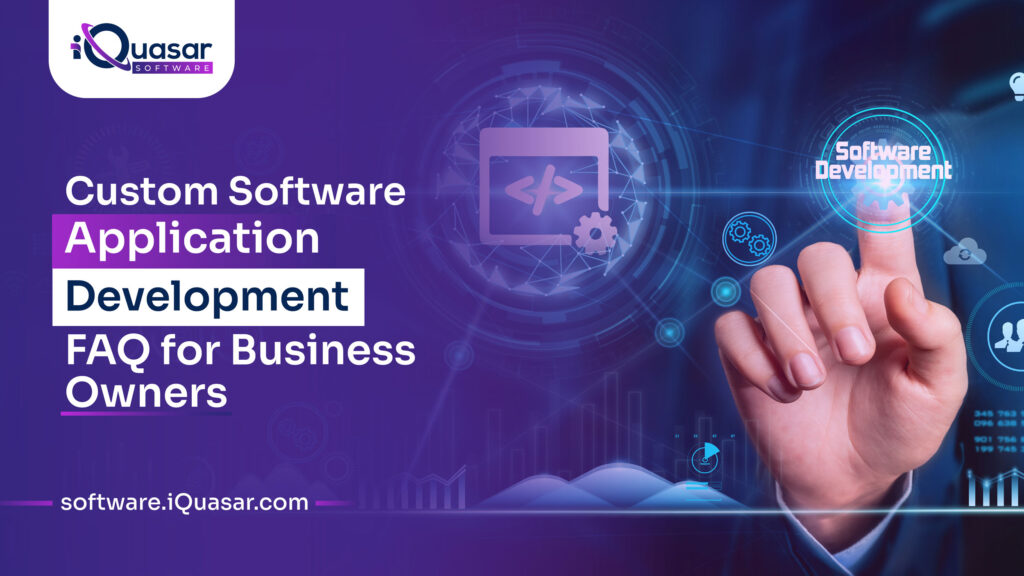 Custom Software Application Development: FAQ for Business Owners ...